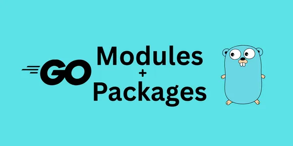 Go Modules & Packages Made Simple: A Beginner-Friendly Guide