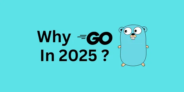 What is Go? Why You Should Learn It in 2025?
